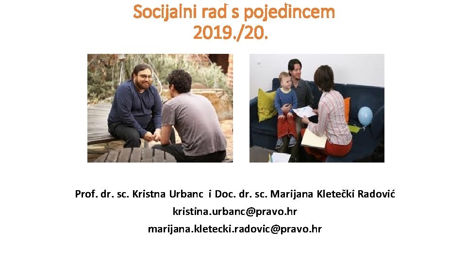 Socijalni rad s pojedincem 2019. /20. Prof. dr. sc. Kristna Urbanc i Doc. dr.