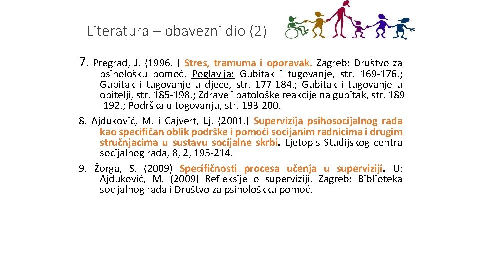 Literatura – obavezni dio (2) 7. Pregrad, J. (1996. ) Stres, tramuma i oporavak.