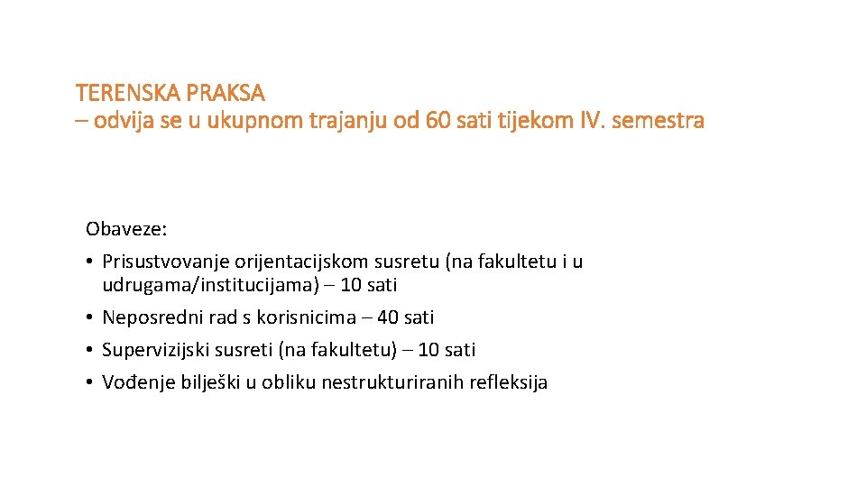 TERENSKA PRAKSA – odvija se u ukupnom trajanju od 60 sati tijekom IV. semestra