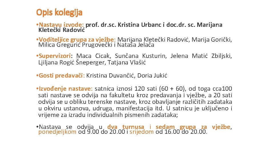Opis kolegija • Nastavu izvode: prof. dr. sc. Kristina Urbanc i doc. dr. sc.