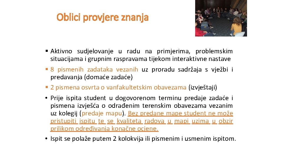 Oblici provjere znanja § Aktivno sudjelovanje u radu na primjerima, problemskim situacijama i grupnim