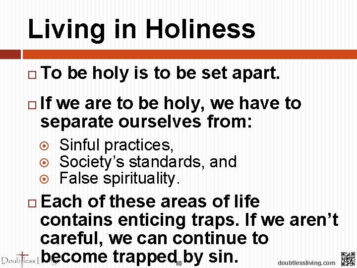 Living in Holiness To be holy is to be set apart. If we are