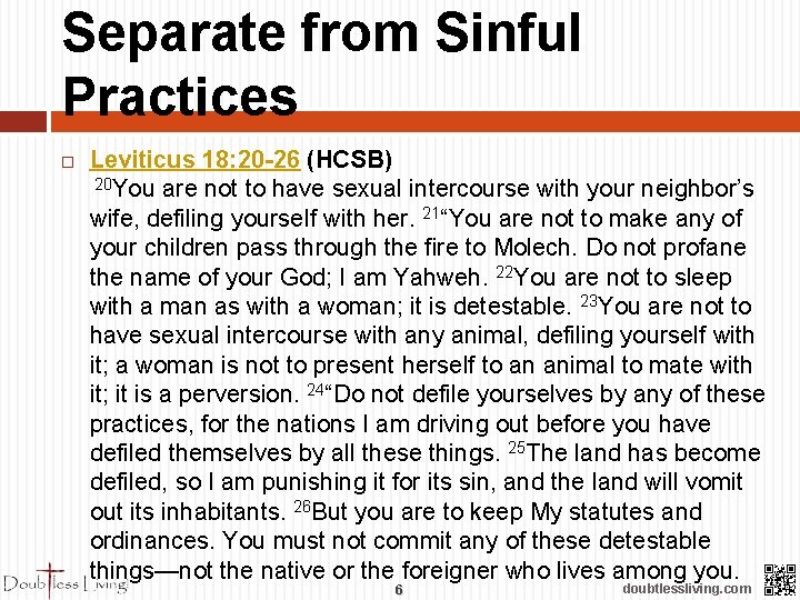 Separate from Sinful Practices Leviticus 18: 20 -26 (HCSB) 20 You are not to