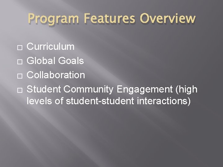 Program Features Overview � � Curriculum Global Goals Collaboration Student Community Engagement (high levels Program Features Overview � � Curriculum Global Goals Collaboration Student Community Engagement (high levels