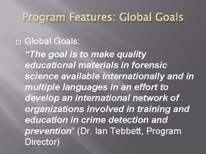 Program Features: Global Goals � Global Goals: “The goal is to make quality educational Program Features: Global Goals � Global Goals: “The goal is to make quality educational