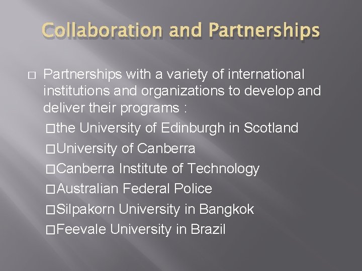 Collaboration and Partnerships � Partnerships with a variety of international institutions and organizations to Collaboration and Partnerships � Partnerships with a variety of international institutions and organizations to