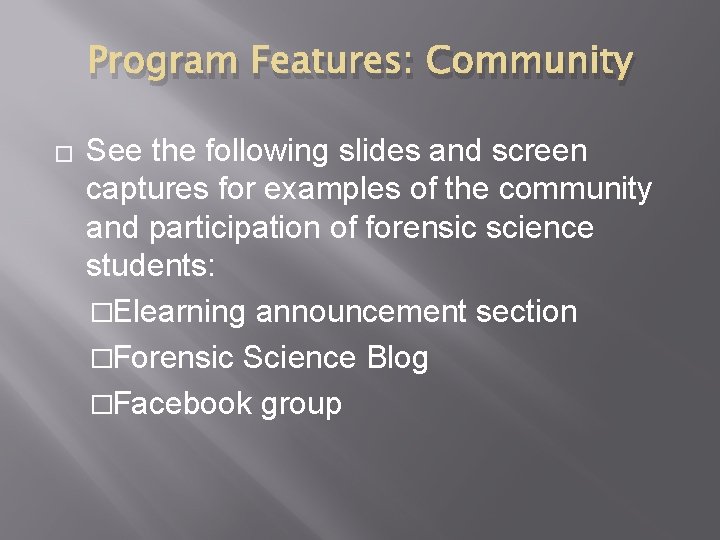Program Features: Community � See the following slides and screen captures for examples of Program Features: Community � See the following slides and screen captures for examples of
