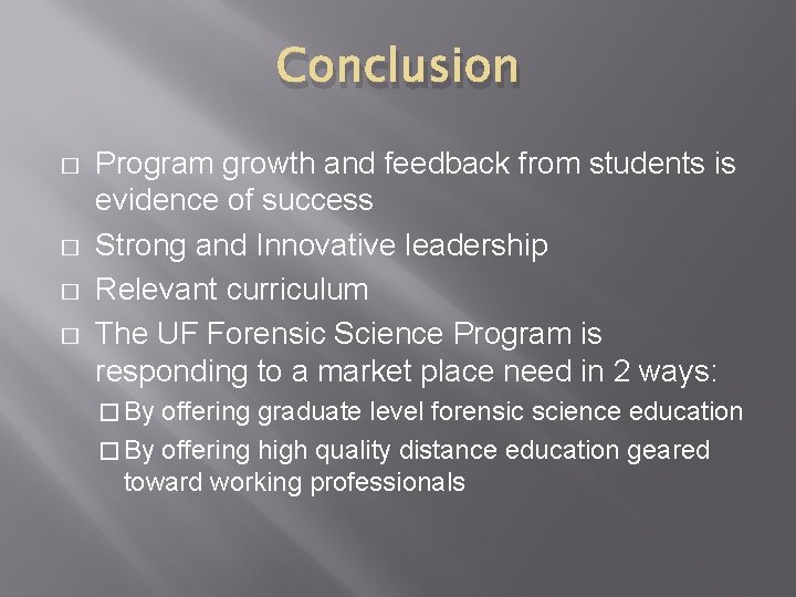 Conclusion � � Program growth and feedback from students is evidence of success Strong Conclusion � � Program growth and feedback from students is evidence of success Strong