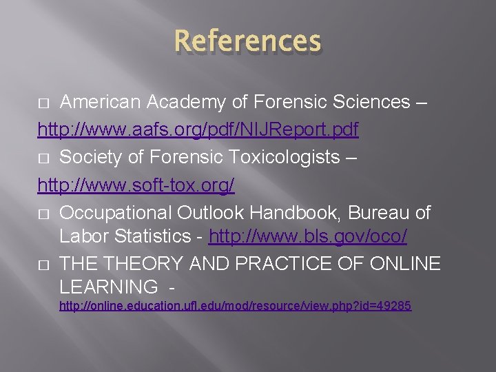 References American Academy of Forensic Sciences – http: //www. aafs. org/pdf/NIJReport. pdf � Society References American Academy of Forensic Sciences – http: //www. aafs. org/pdf/NIJReport. pdf � Society