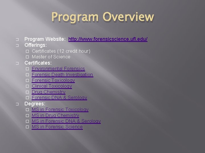Program Overview � � Program Website: http: //www. forensicscience. ufl. edu/ Offerings: � � Program Overview � � Program Website: http: //www. forensicscience. ufl. edu/ Offerings: � �
