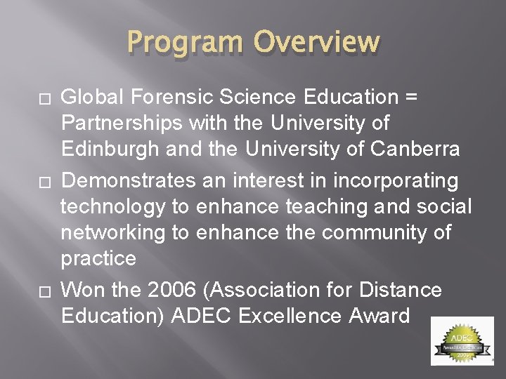 Program Overview � � � Global Forensic Science Education = Partnerships with the University Program Overview � � � Global Forensic Science Education = Partnerships with the University