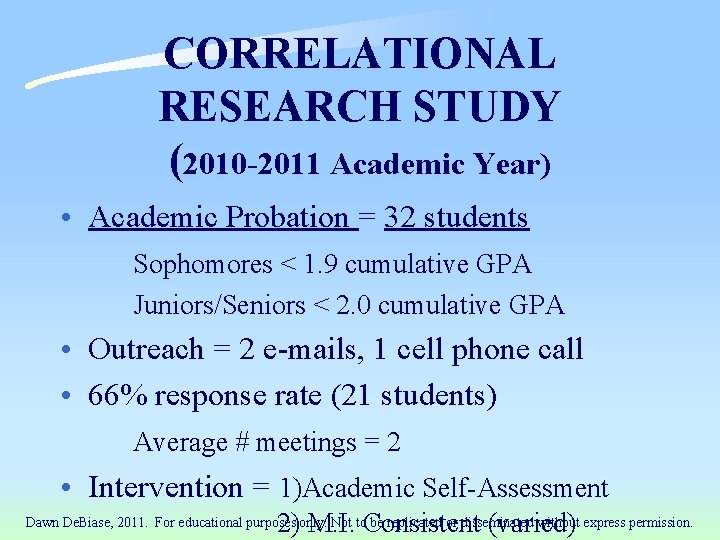 CORRELATIONAL RESEARCH STUDY (2010 -2011 Academic Year) • Academic Probation = 32 students Sophomores