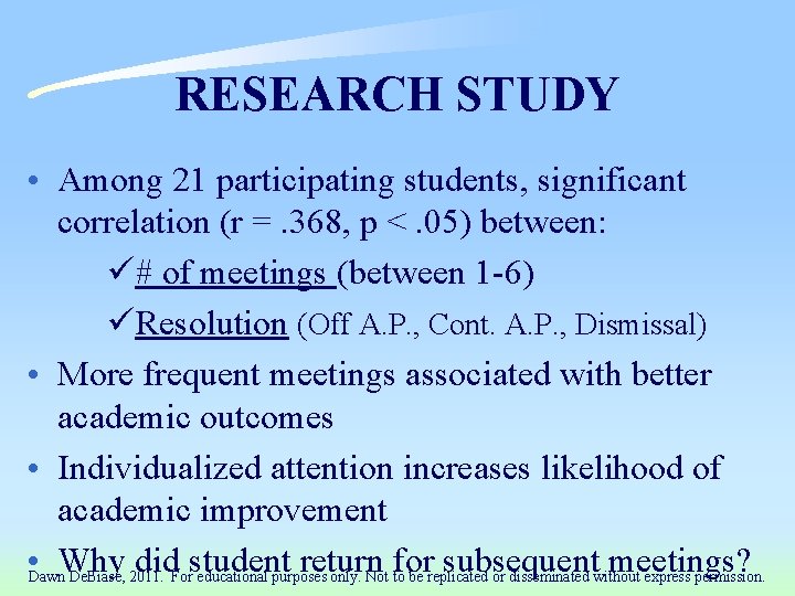 RESEARCH STUDY • Among 21 participating students, significant correlation (r =. 368, p <.