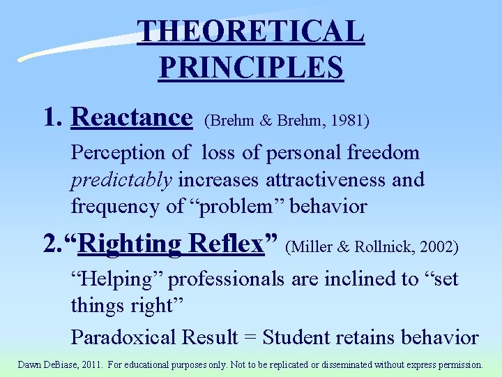 THEORETICAL PRINCIPLES 1. Reactance (Brehm & Brehm, 1981) Perception of loss of personal freedom