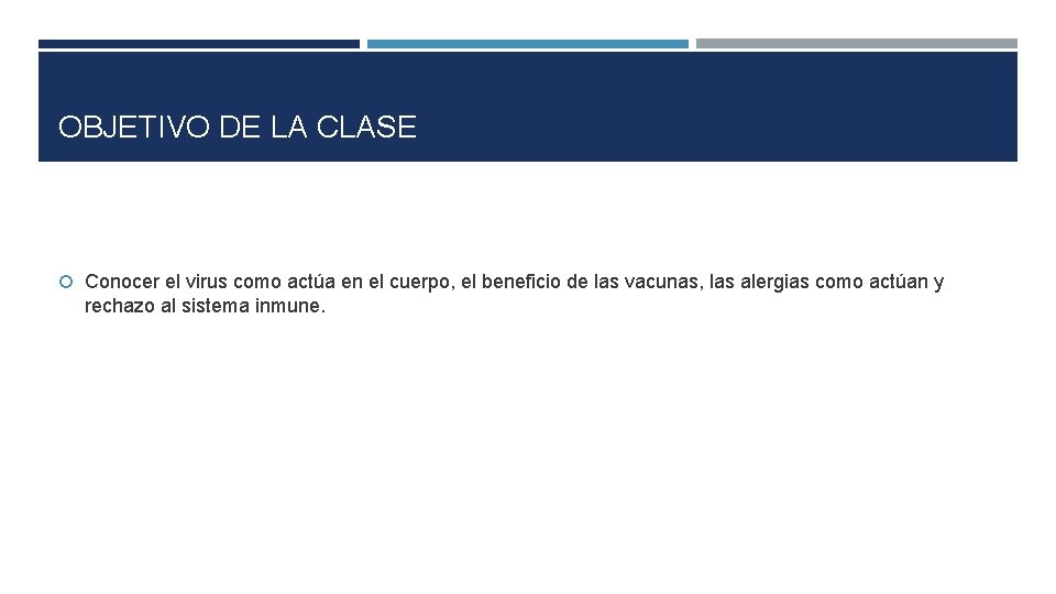 OBJETIVO DE LA CLASE Conocer el virus como actúa en el cuerpo, el beneficio