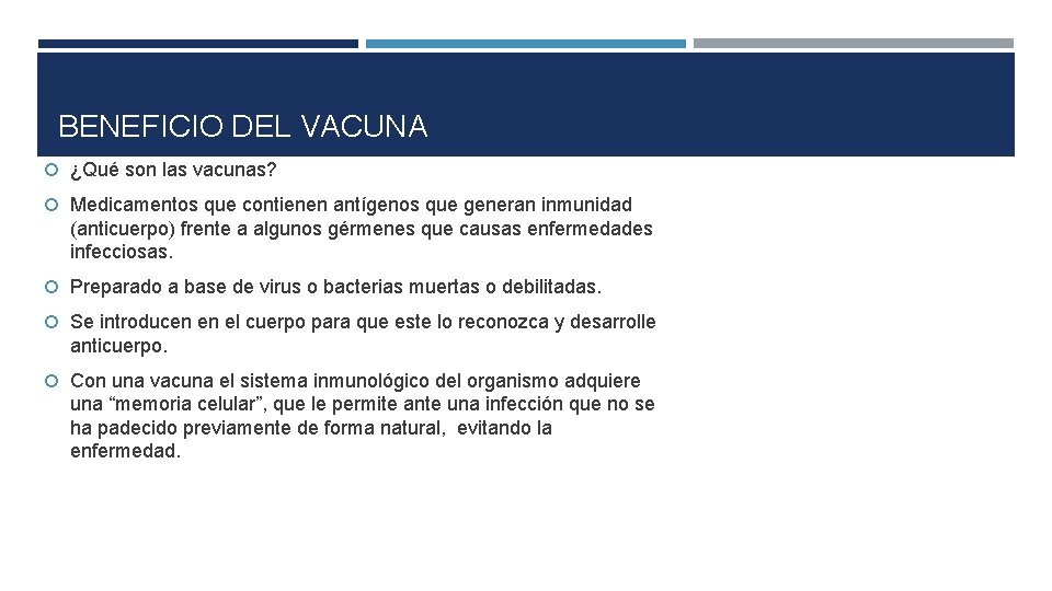 BENEFICIO DEL VACUNA ¿Qué son las vacunas? Medicamentos que contienen antígenos que generan inmunidad