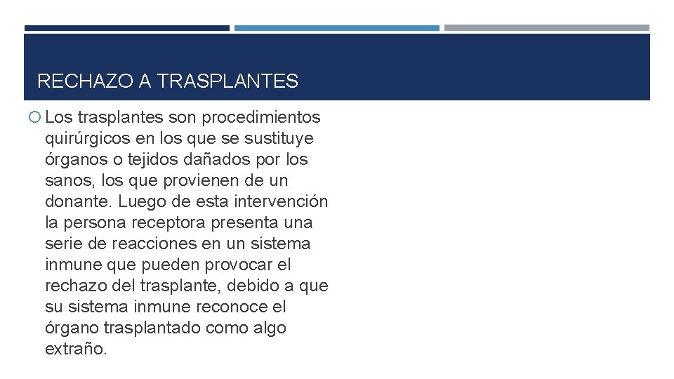 RECHAZO A TRASPLANTES Los trasplantes son procedimientos quirúrgicos en los que se sustituye órganos