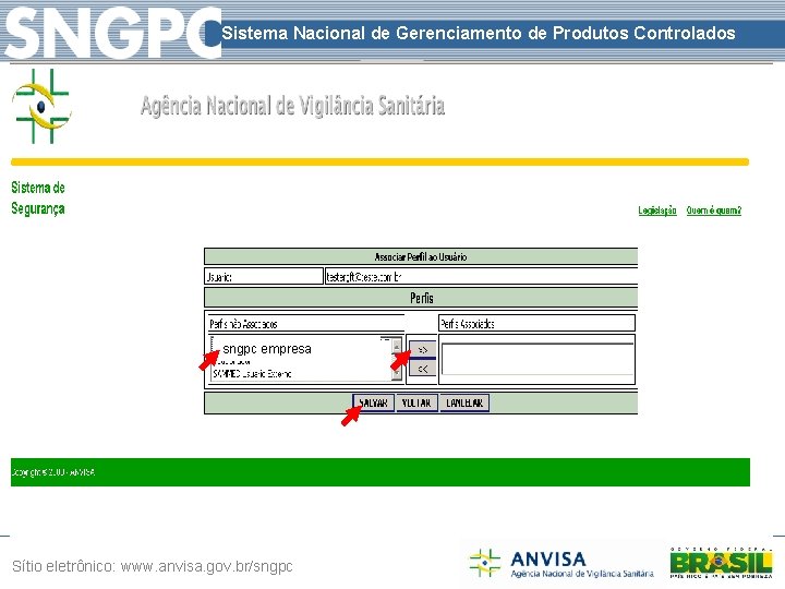 Sistema Nacional de Gerenciamento de Produtos Controlados sngpc empresa Sítio eletrônico: www. anvisa. gov.