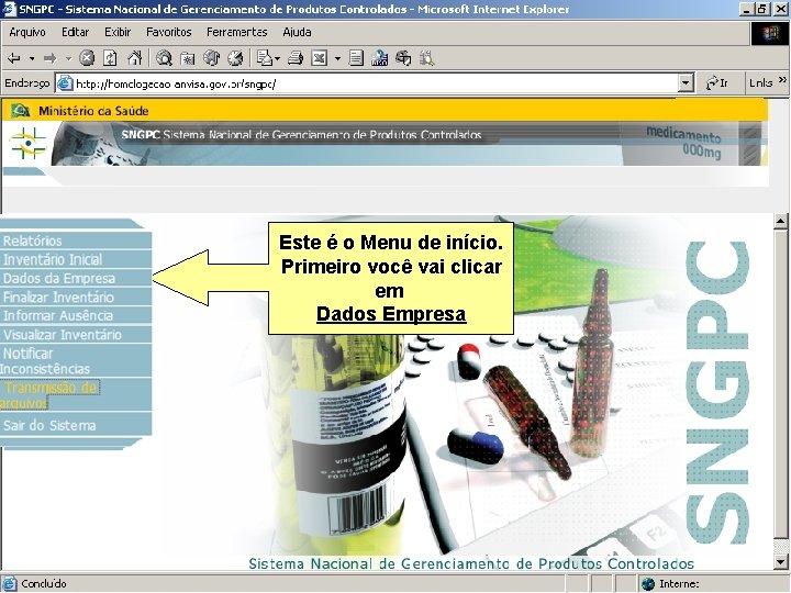 Sistema Nacional de Gerenciamento de Produtos Controlados Este é o Menu de início. Primeiro