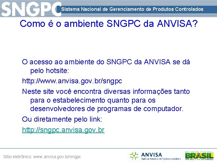 Sistema Nacional de Gerenciamento de Produtos Controlados Como é o ambiente SNGPC da ANVISA?