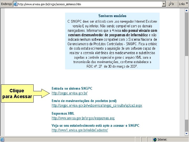 Sistema Nacional de Gerenciamento de Produtos Controlados Clique para Acessar Sítio eletrônico: www. anvisa.