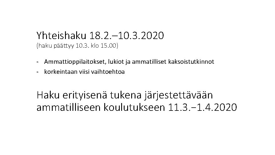 Yhteishaku 18. 2. – 10. 3. 2020 (haku päättyy 10. 3. klo 15. 00)