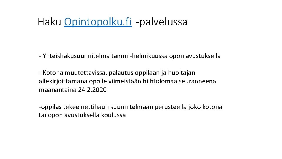 Haku Opintopolku. fi -palvelussa - Yhteishakusuunnitelma tammi-helmikuussa opon avustuksella - Kotona muutettavissa, palautus oppilaan