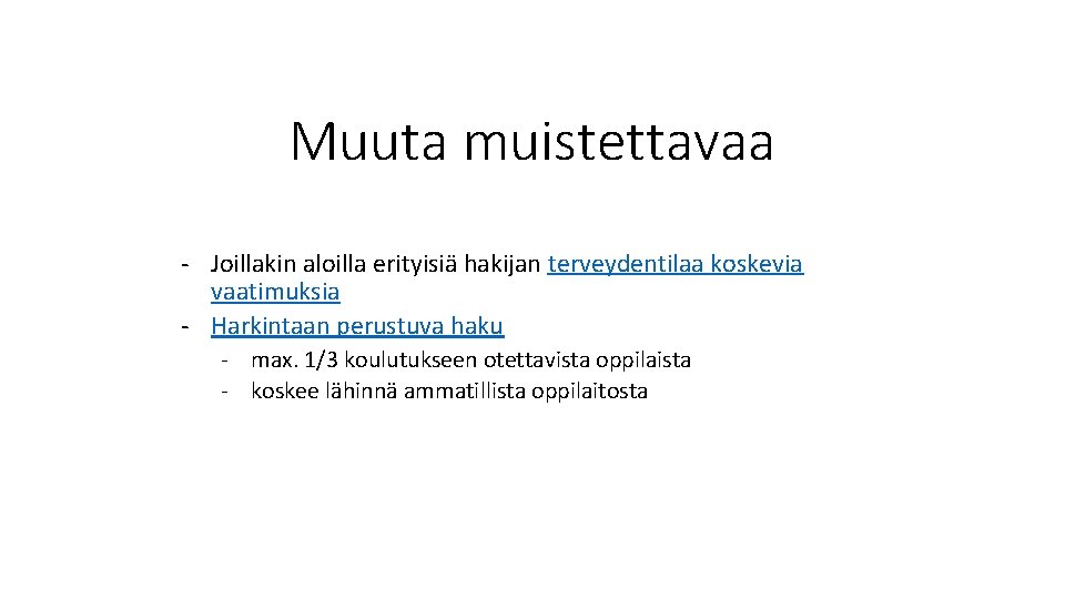 Muuta muistettavaa - Joillakin aloilla erityisiä hakijan terveydentilaa koskevia vaatimuksia - Harkintaan perustuva haku