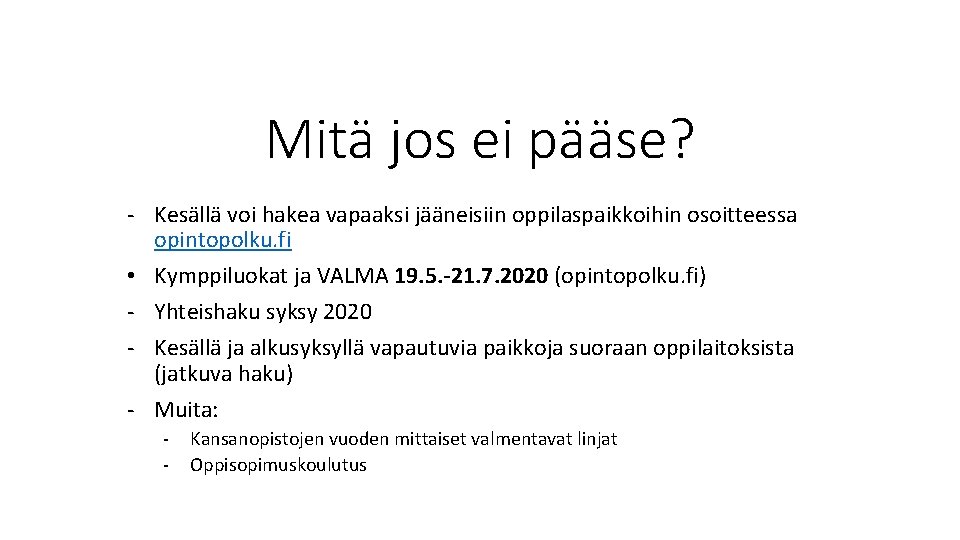 Mitä jos ei pääse? - Kesällä voi hakea vapaaksi jääneisiin oppilaspaikkoihin osoitteessa opintopolku. fi