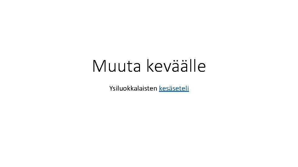 Muuta keväälle Ysiluokkalaisten kesäseteli 