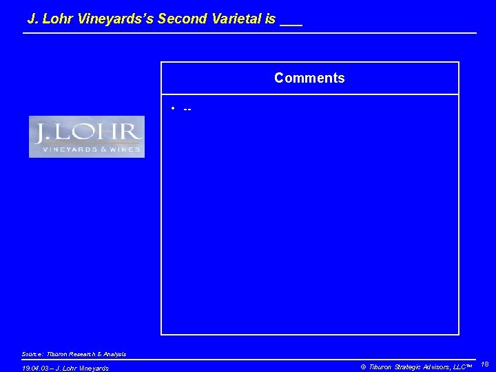 J. Lohr Vineyards’s Second Varietal is ___ Comments • -- Source: Tiburon Research &