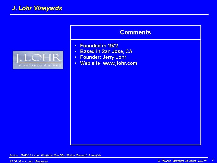 J. Lohr Vineyards Comments • • Founded in 1972 Based in San Jose, CA
