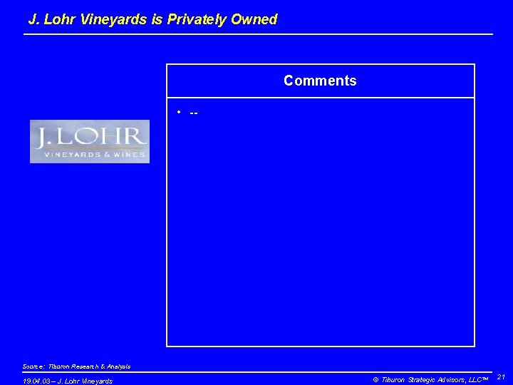 J. Lohr Vineyards is Privately Owned Comments • -- Source: Tiburon Research & Analysis