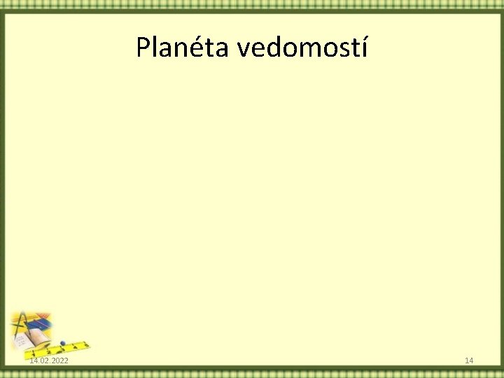 Planéta vedomostí 14. 02. 2022 14 