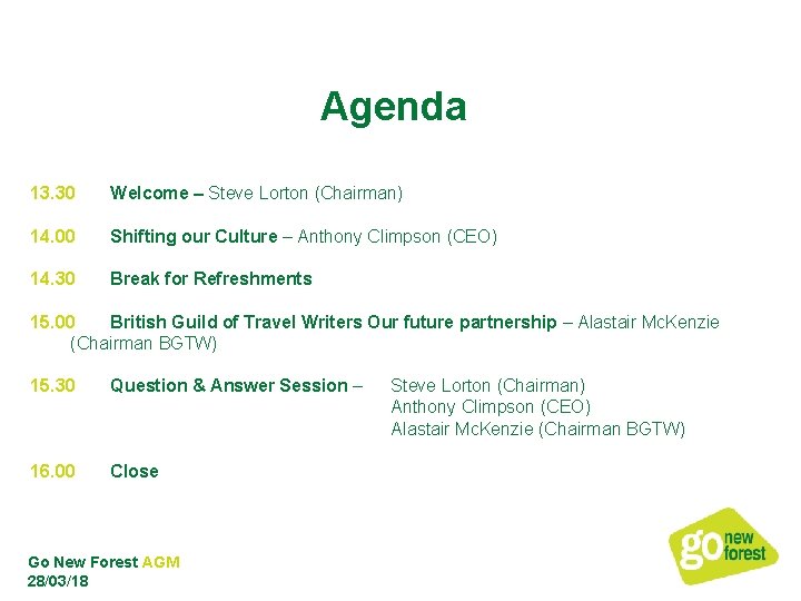 Agenda 13. 30 Welcome – Steve Lorton (Chairman) 14. 00 Shifting our Culture –