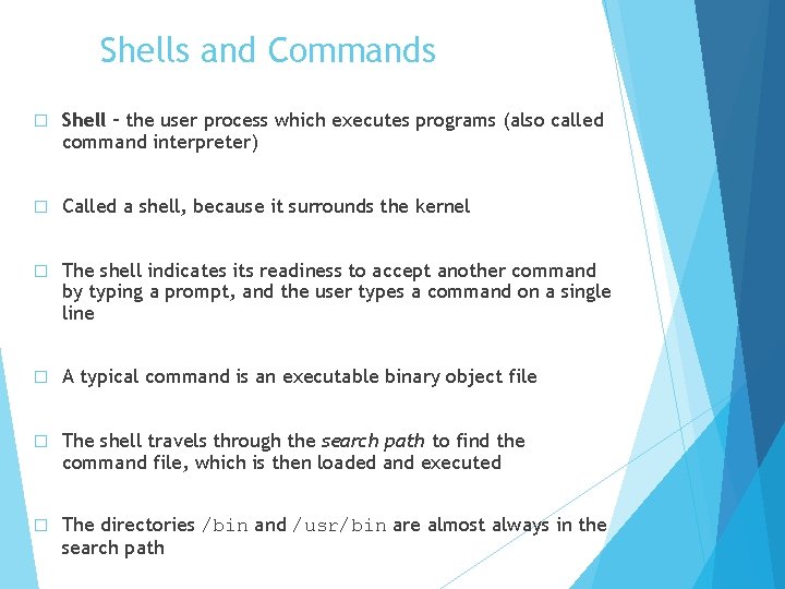 Shells and Commands � Shell – the user process which executes programs (also called