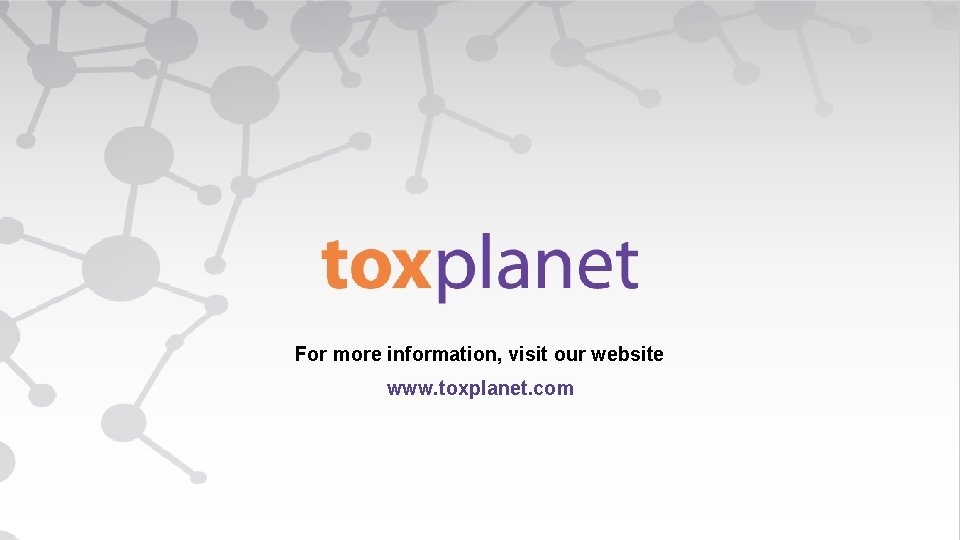 For more information, visit our website www. toxplanet. com 