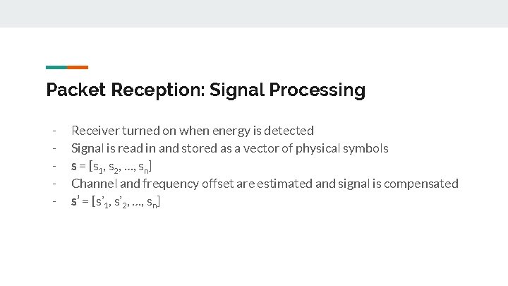 Packet Reception: Signal Processing - Receiver turned on when energy is detected Signal is