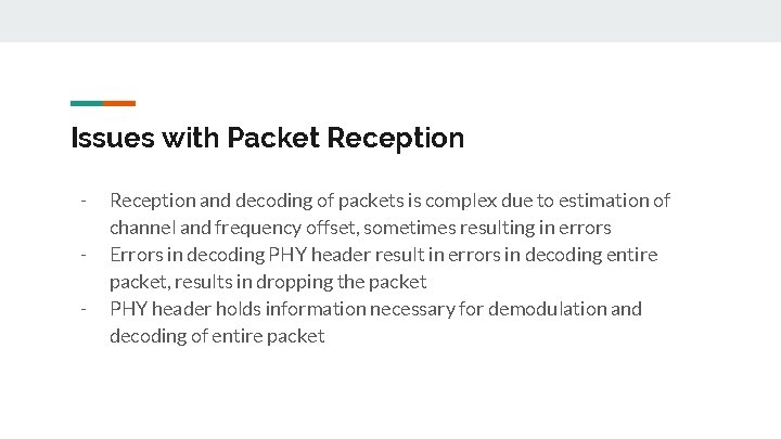 Issues with Packet Reception - Reception and decoding of packets is complex due to