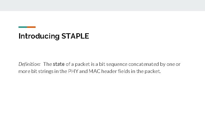 Introducing STAPLE Definition: The state of a packet is a bit sequence concatenated by