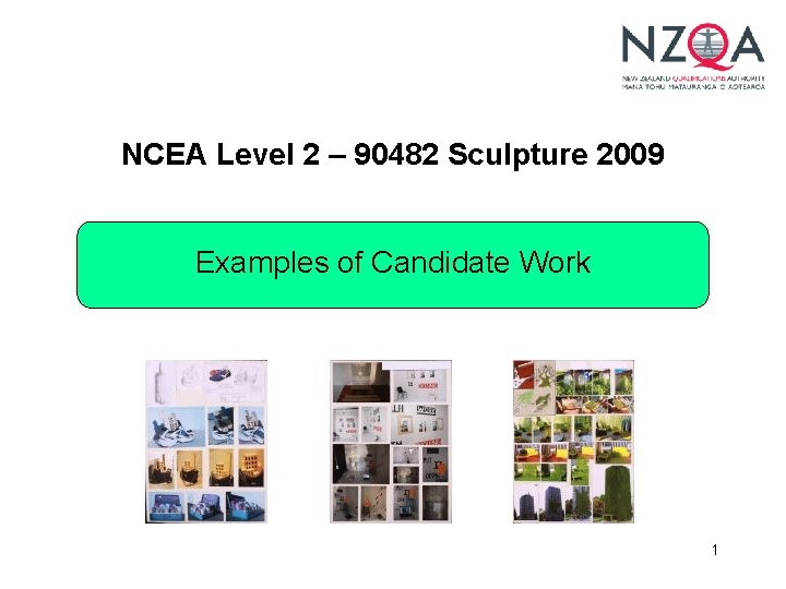 NCEA Level 2 – 90482 Sculpture 2009 Examples of Candidate Work 1 
