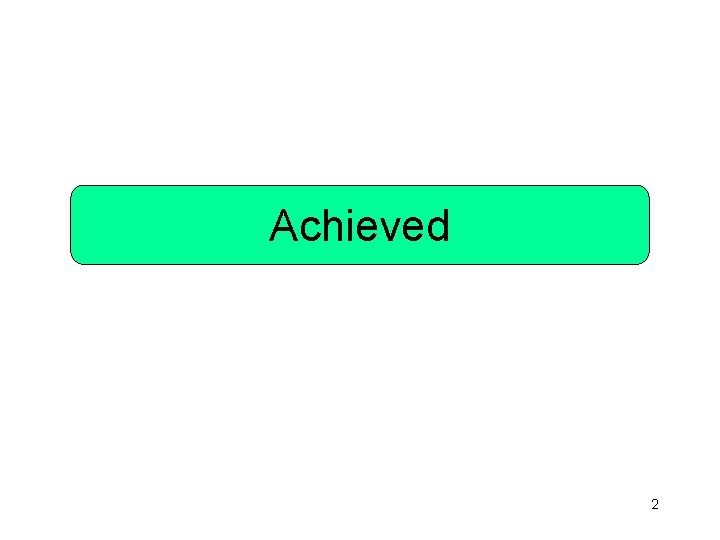 Achieved 2 