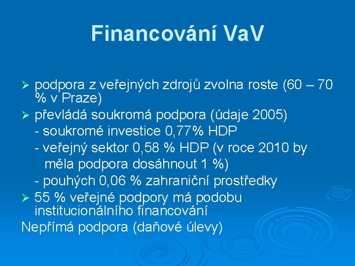 Financování Va. V podpora z veřejných zdrojů zvolna roste (60 – 70 % v