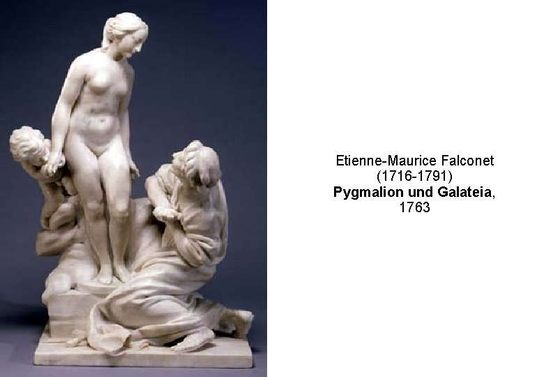 Etienne-Maurice Falconet (1716 -1791) Pygmalion und Galateia, 1763 