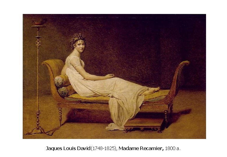 Jaques Louis David(1748 -1825), Madame Recamier, 1800 a. 