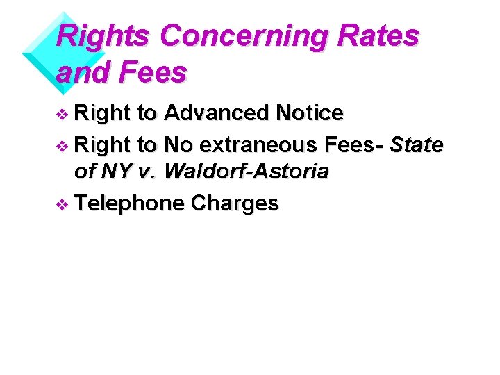 Rights Concerning Rates and Fees v Right to Advanced Notice v Right to No