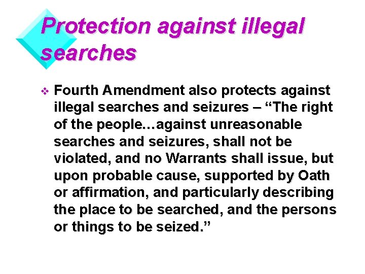 Protection against illegal searches v Fourth Amendment also protects against illegal searches and seizures