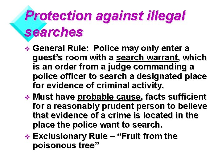 Protection against illegal searches General Rule: Police may only enter a guest’s room with