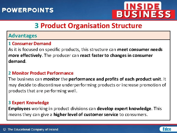 3 Product Organisation Structure Advantages 1 Consumer Demand As it is focused on specific