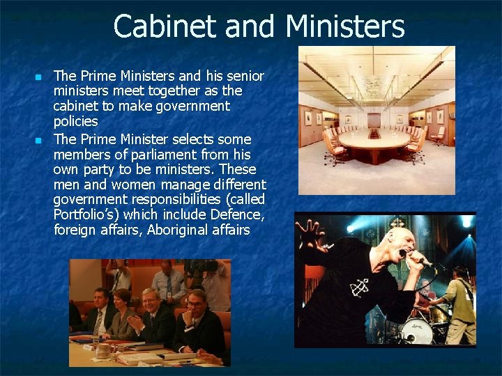 Cabinet and Ministers n n The Prime Ministers and his senior ministers meet together